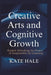 Creative Arts and Cognitive: Growth Unlocking the Power of Imagination for Learning" by Kate Hale