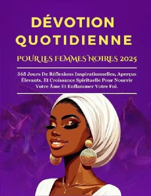 Dévotion Quotidienne Pour Les Femmes Noires 2025: 365 Jours De Réflexions Inspirationnelles, Aperçus Élevants, Et Croissance Spirituelle Pour Nourrir by Mount Tabor Publication