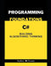 Programming Foundations with C#: Building Algorithmic Thinking by John Wilson