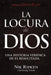 La Locura de Dios: Una historia verídica de fe resucitada by Gregg Lewis, Nik Ripken