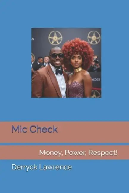 Mic Check: Money, Power, Respect! by Derryck Lawrence
