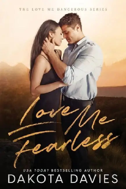 Love Me Fearless: A Small Town Suspense Romance by Dakota Davies