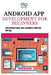 Android App Development for Beginners: Learn Android Studio, Java, and Kotlin to Build Your First App by Thompson Carter