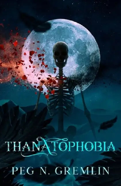Thanatophobia by Peg N. Gremlin