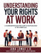 Understanding Your Rights at Work: A Comprehensive Employee Guide to Discrimination in the Workplace by Jana Lomax J. D.