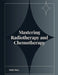 Mastering Radiotherapy and Chemotherapy by Sean Shah