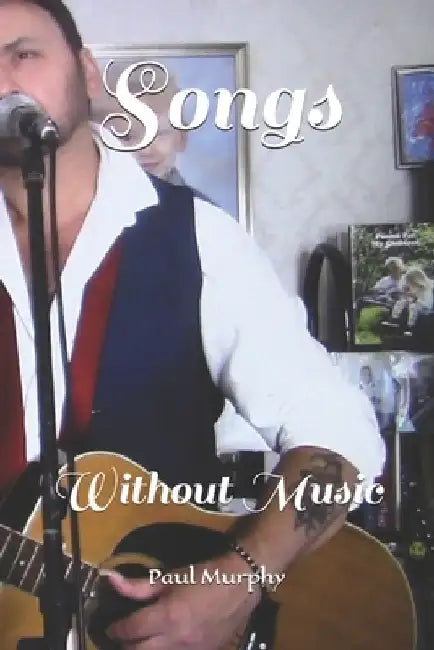 Songs: Without Music by Paul Murphy