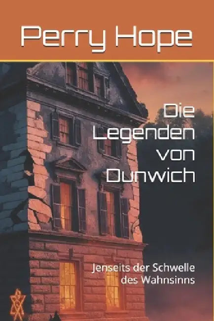 Die Legenden von Dunwich: Jenseits der Schwelle des Wahnsinns by Perry Hope