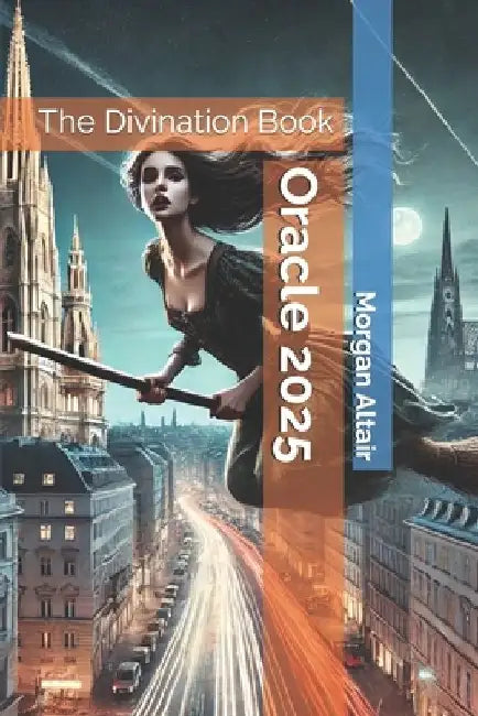 Oracle 2025: The Divination Book by Morgan Altair