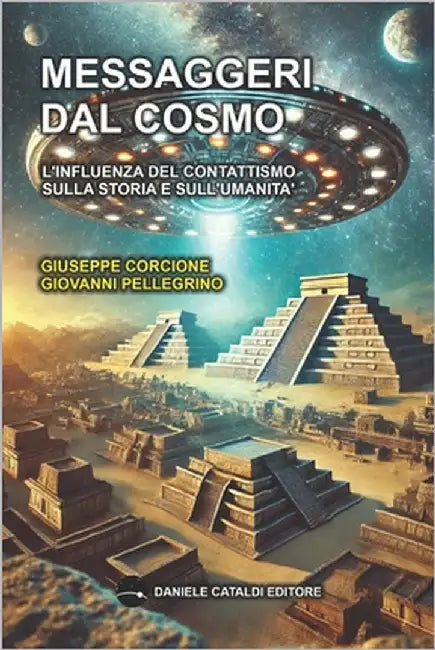 Messaggeri dal Cosmo: L'influenza del contattismo sulla storia e sull'umanità by Pellegrino, Giovanni