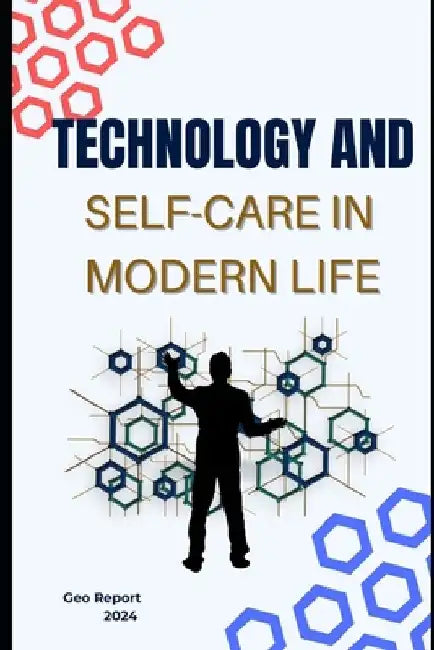 Technology and Self-Care in Modern Life by Geo Report