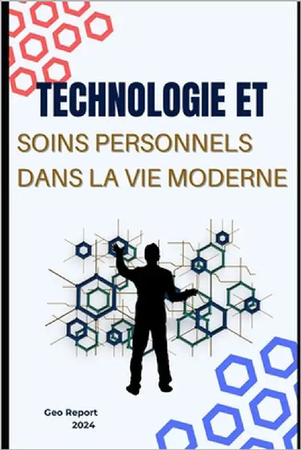 Technologie et soins personnels dans la vie moderne by Report, Geo