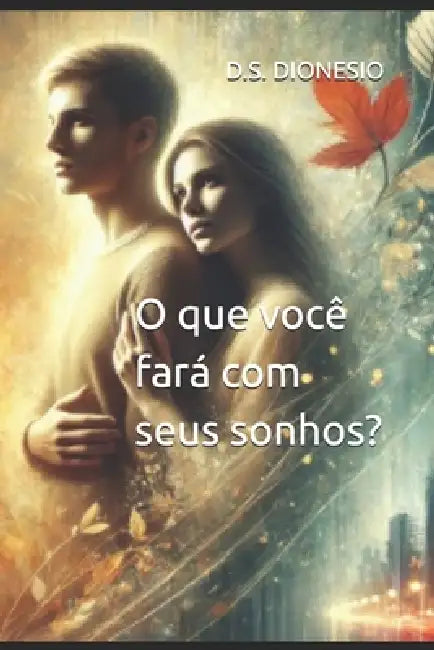 O que você fará com seus sonhos? by D. S. Dionesio