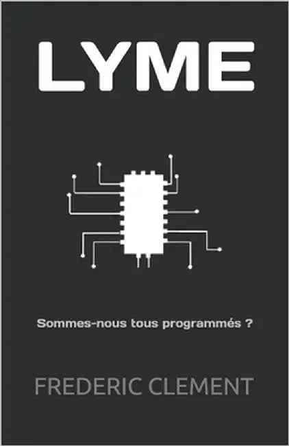 Lyme: Sommes-nous tous programmés ? by Clement, Frederic
