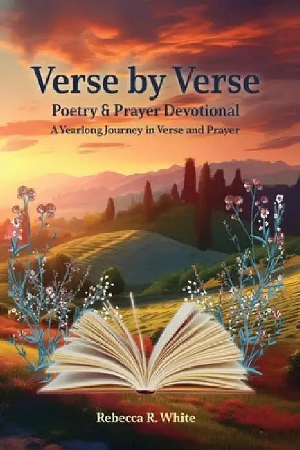 Verse by Verse: Poetry & Prayer Devotional by Rebecca R. White