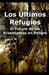 Los Últimos Refugios: El Futuro de los Ecosistemas en Peligro by Eco Vital