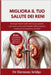 Migliora il tuo salute dei reni: Strategie basate sull'evidenza per gestire, prevenire e invertire l'impatto della malattia renale per un benessere ot by Bridge, Harmony