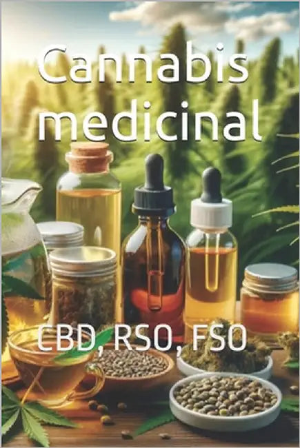 Cannabis medicinal: Cbd, Rso, Fso by Rojas, Victor
