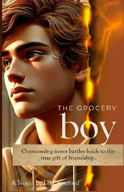The Grocery Boy: Overcoming inner battles leads to the true gift of friendship by J. B. Crawford