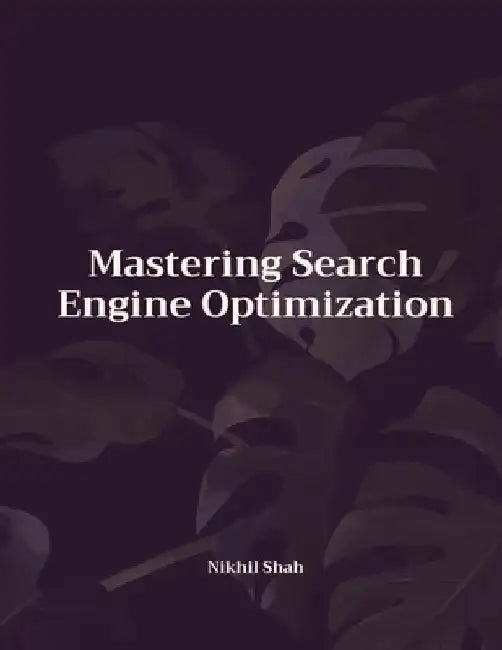 Mastering Search Engine Optimization by Rushil Shah