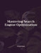 Mastering Search Engine Optimization by Rushil Shah