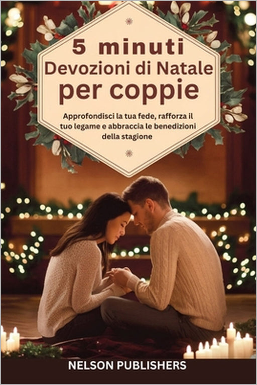 5 minuti Devozioni di Natale per coppie: Approfondisci la tua fede, rafforza il tuo legame e abbraccia le benedizioni della stagione by Nelson Publishers