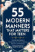 55 Modern Manners That Matters for Teen: The Ultimate Guide to Navigating Life with Confidence, Respect, and Kindness. by Dante Solis