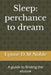 Sleep: perchance to dream: A guide to finding the elusive by Lynne D. M. Noble