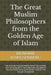 The Great Muslim Philosophers from the Golden Age of Islam: The Muslim Philosophers from the Golden Age of Islam with the Christian and Jewish Philoso by Hendrik Hartzenberg