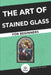 Start the Art of Stained Glass: Techniques and Tips for Beginners by Aurélie Marcel