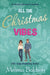All the Christmas Vibes: A Holiday Romantic Comedy by Melissa Baldwin