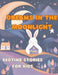 Dreams in the Moonlight, bedtime stories for kids: Bedtime stories for kids, bonding time, family time, sweet dreams by Pamela Mendizabal Sanchez
