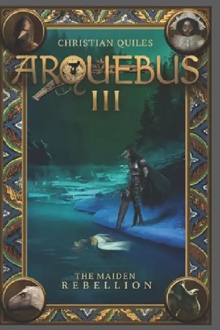 Arquebus III: The Maiden Rebellion by Christian Quiles