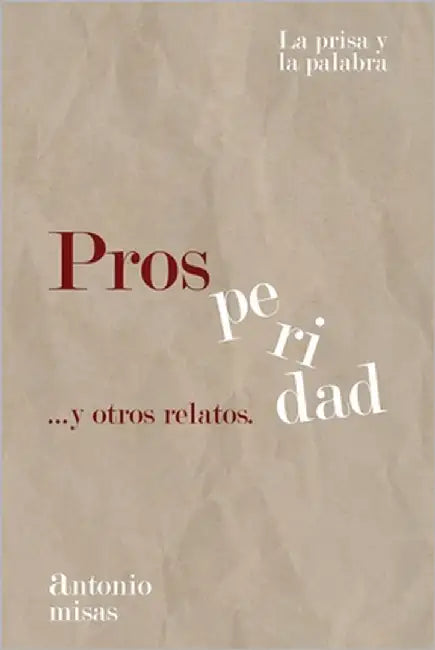 Prosperidad y otros relatos: La prisa y la palabra by Salas, Antonio Misas