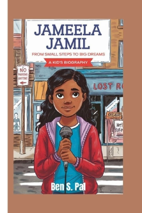 Jameela Jamil: From Small Steps to Big Dreams - A Kids' Biography by Ben S. Pal