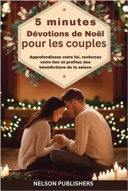 5 minutes Dévotions de Noël pour les couples: Approfondissez votre foi, renforcez votre lien et profitez des bénédictions de la saison by Publishers, Nelson