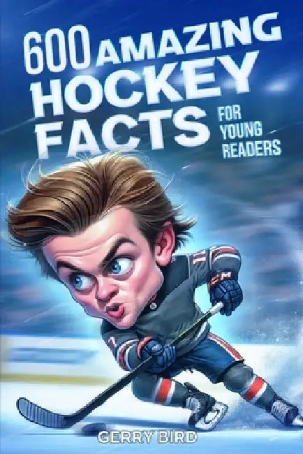 Hockey Books for Kids 8-12 Trivia: 600 Amazing Ice Hockey Facts for Young Readers by Gerry Bird