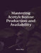 Mastering Acetylcholine Production and Availability by Rushil Shah