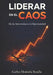 Liderar en el Caos: De la Adversidad a la Oportunidad by Carlos Montaña Batalla