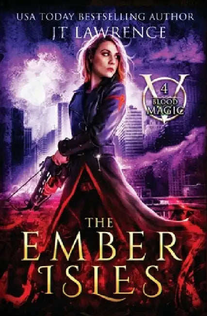 The Ember Isles: An Urban Fantasy Action Adventure: Blood Magic Book 4 by Jt Lawrence