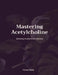 Mastering Acetylcholine: Blocking Acetylcholinesterase by Sean Shah