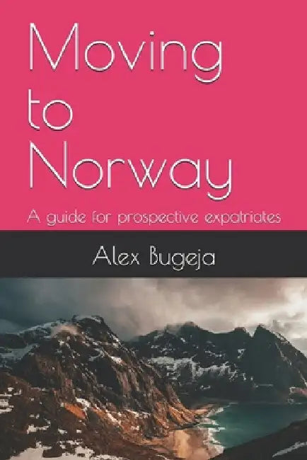 Moving to Norway: A guide for prospective expatriates by Alex Bugeja
