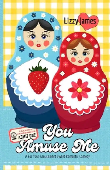 You Amuse Me: A For Your Amusement Sweet Romantic Comedy by Lizzy James