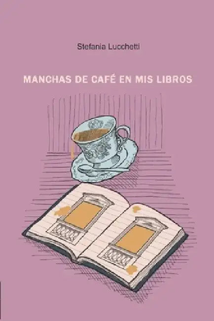 Manchas de café en mis libros by Stefania Lucchetti