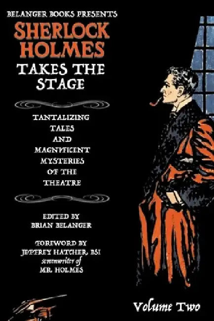 Sherlock Holmes Takes the Stage Volume Two by Brian Belanger