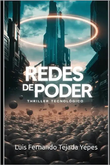 Redes de Poder: Thriller tecnológico by Tejada Yepes, Luis Fernando