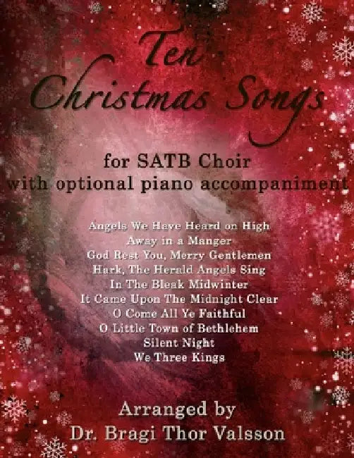 Ten Christmas Songs for SATB Choir with optional Piano accompaniment by Bragi Thor Valsson
