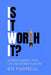 Is It Worth It?: A Simple Question That Can Transform Your Life by Ed Farrell