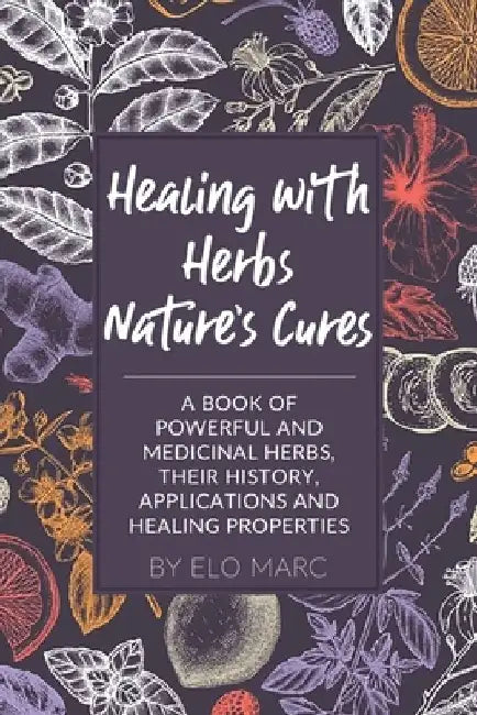 Healing with Herbs: Nature's Cures by Radiant Crush Handmade Cosmetics