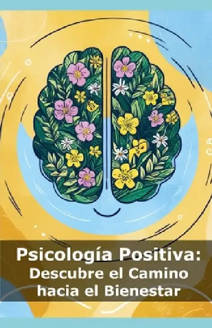 Psicología Positiva: Descubre el Camino hacia el Bienestar by Psicología Vital